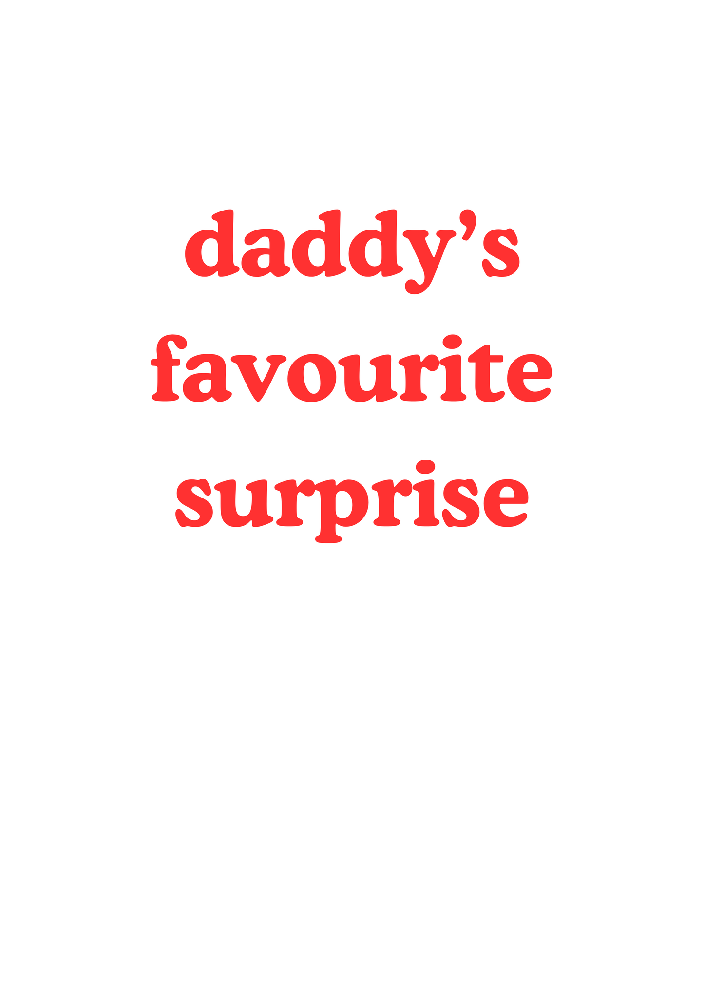 Father's Day greetings card "dad's/daddy's favourite surprise"