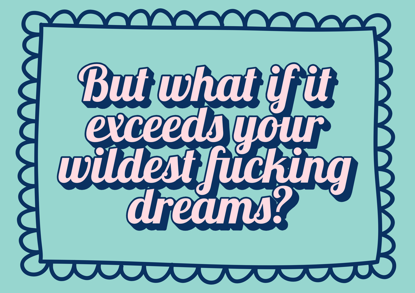 But what if it exceeds your wildest dreams...motivational wall art print