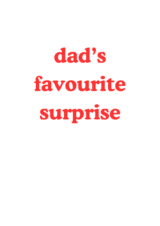 Father's Day greetings card "dad's/daddy's favourite surprise"