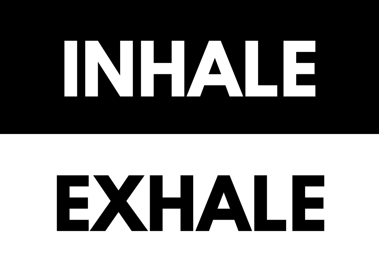 Black and white text 'INHALE' and 'EXHALE' on a black and white background