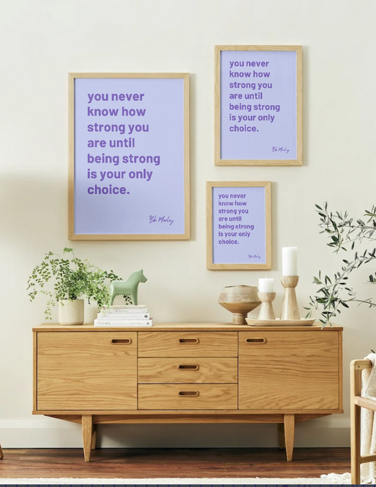 "You Never Know How Strong You Are" Bob Marley quote wall art print
