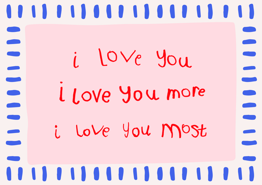 I love you, I love you more, I love you most - wall art print