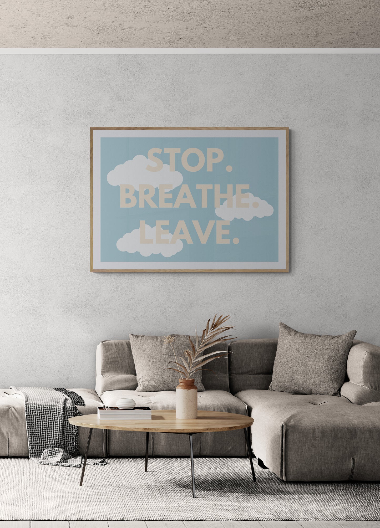 Stop. Breathe. Leave. wall art print