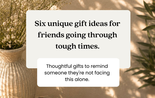 Six thoughtful gifts for women going through tough times