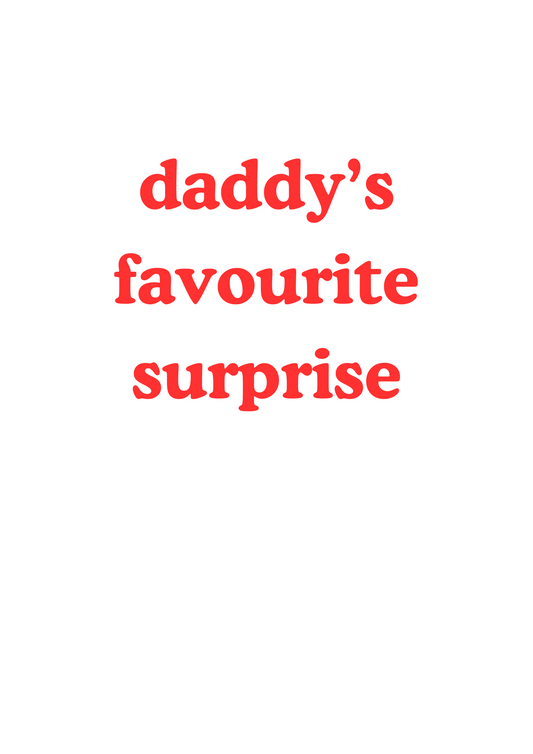 Father's Day greetings card "dad's/daddy's favourite surprise"