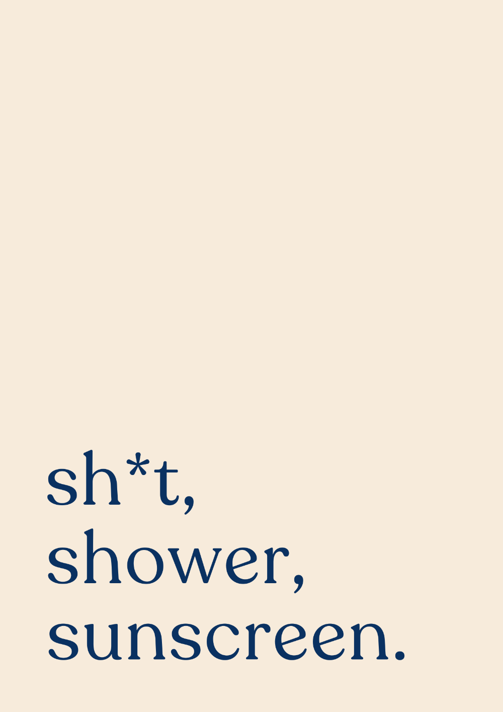 Sh*t, Shower, Sunscreen | DIC x Barley Designs Men's SPF Art Print