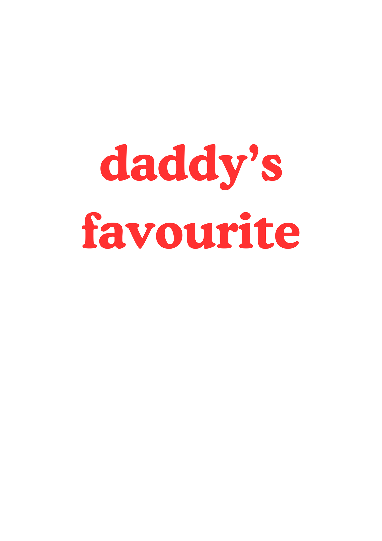 Father's Day greetings card "dad's/daddy's favourite"