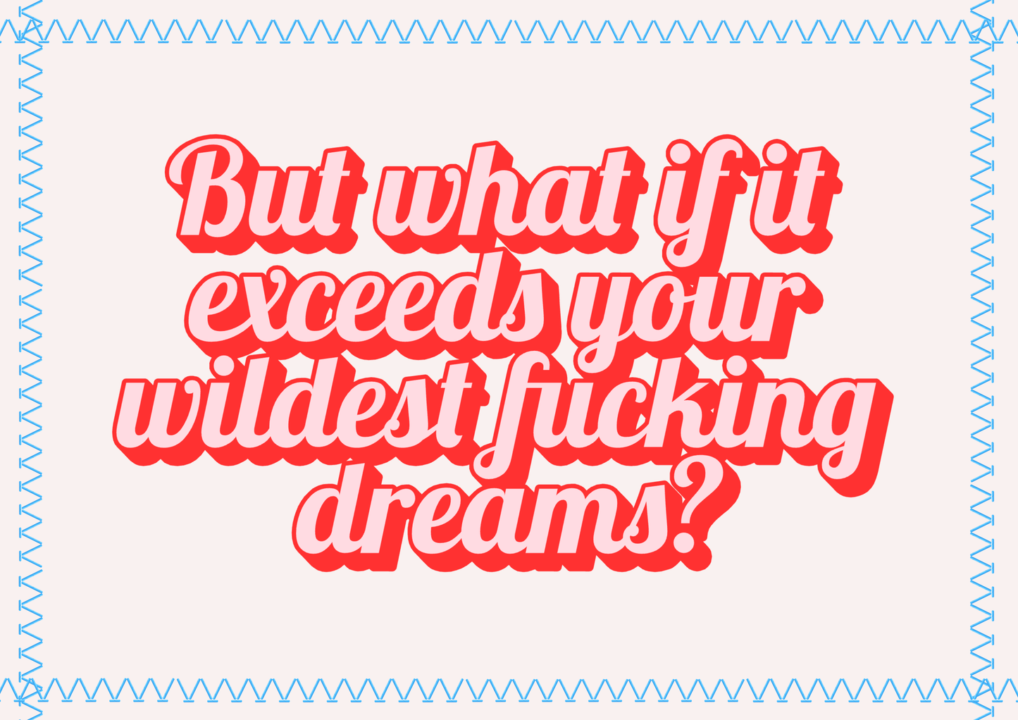 But what if it exceeds your wildest dreams...motivational wall art print