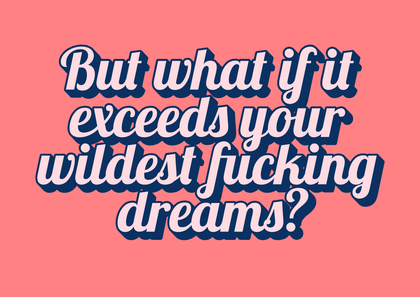 But what if it exceeds your wildest dreams...motivational wall art print