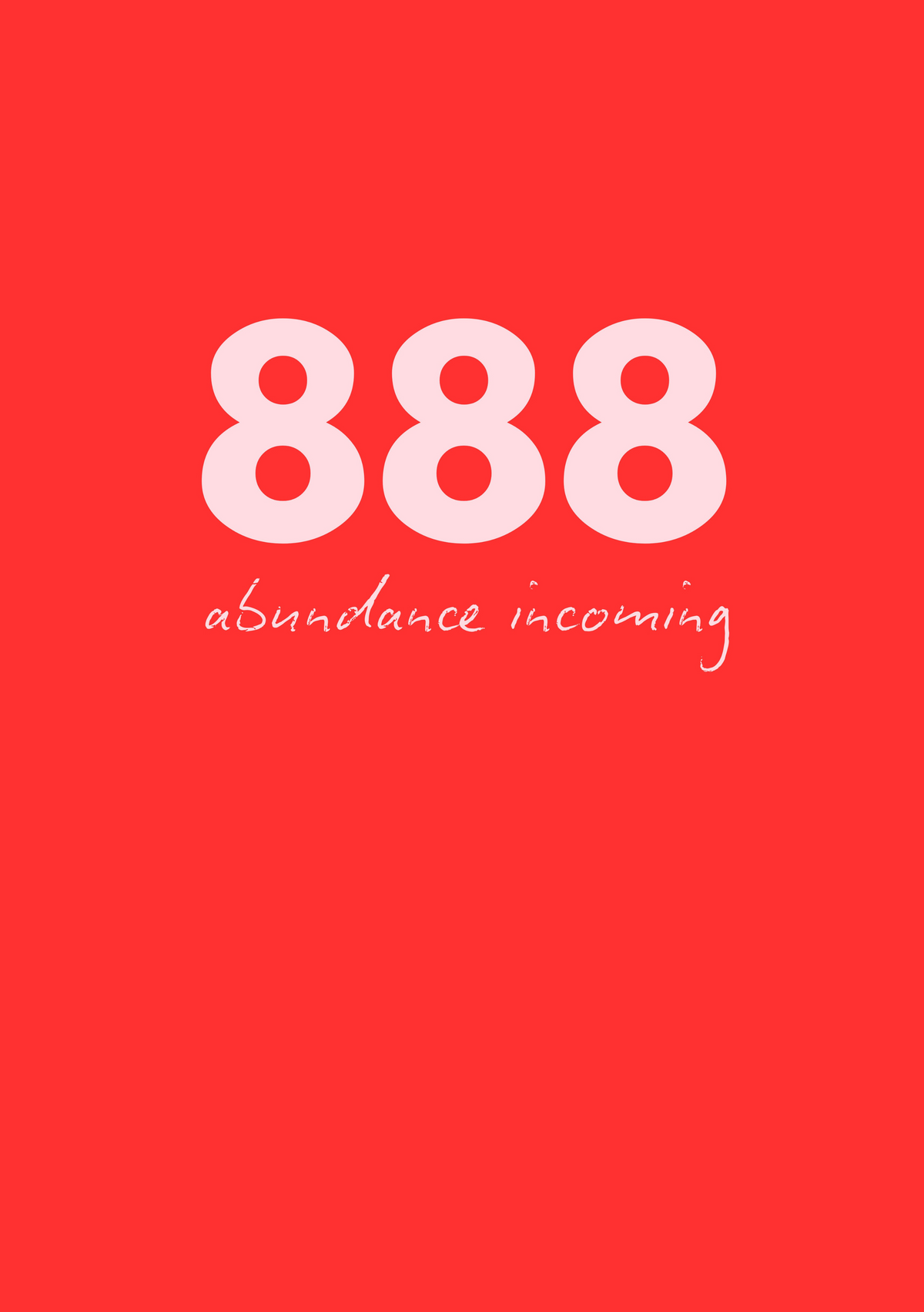 A red print featuring the number 888 in large font above the words 'abundance incoming' in a smaller script. 