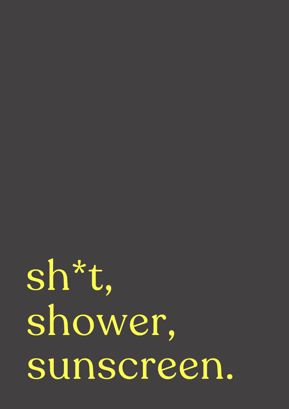 Sh*t, Shower, Sunscreen | DIC x Barley Designs Men's SPF Art Print