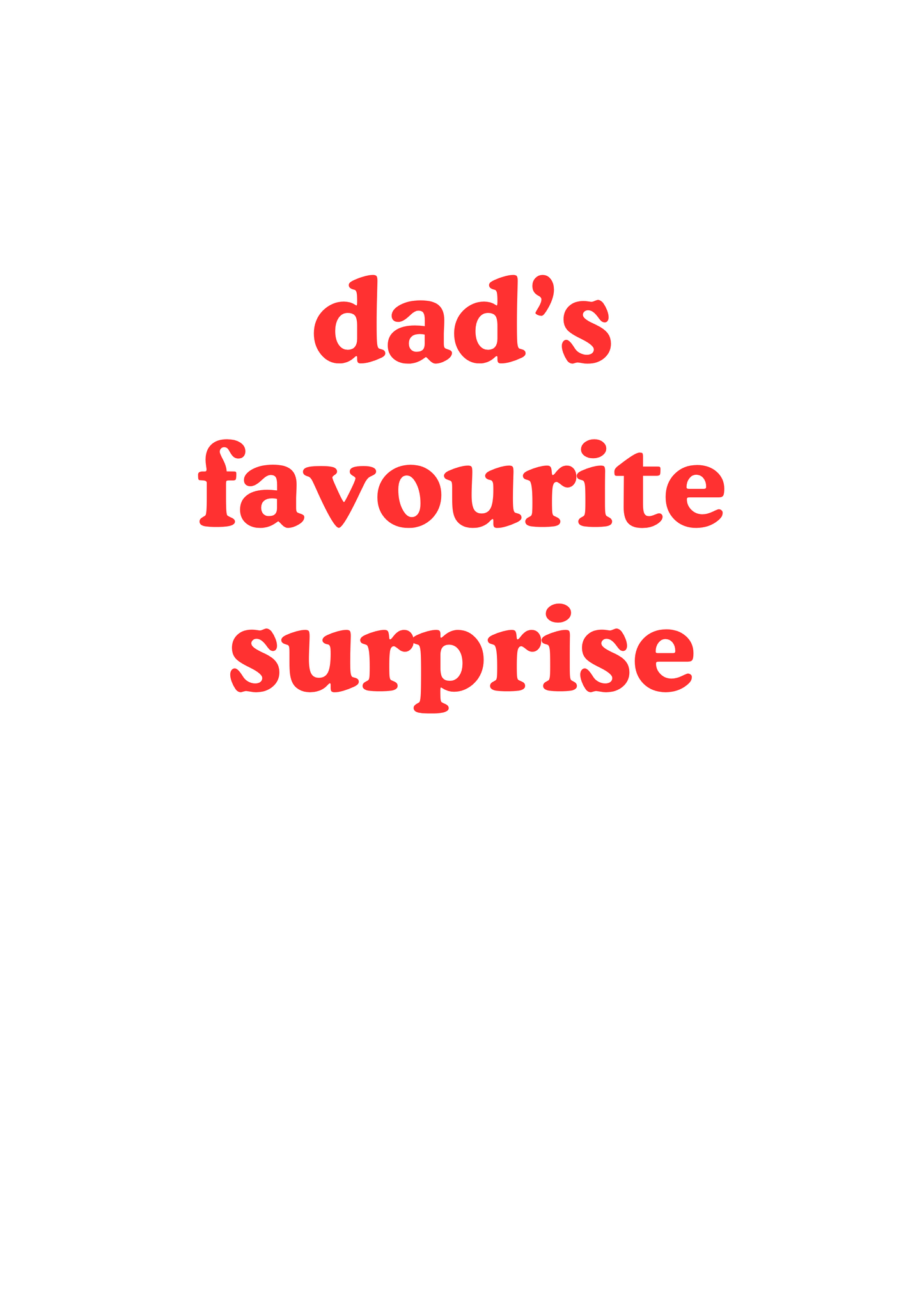 Father's Day greetings card "dad's/daddy's favourite surprise"