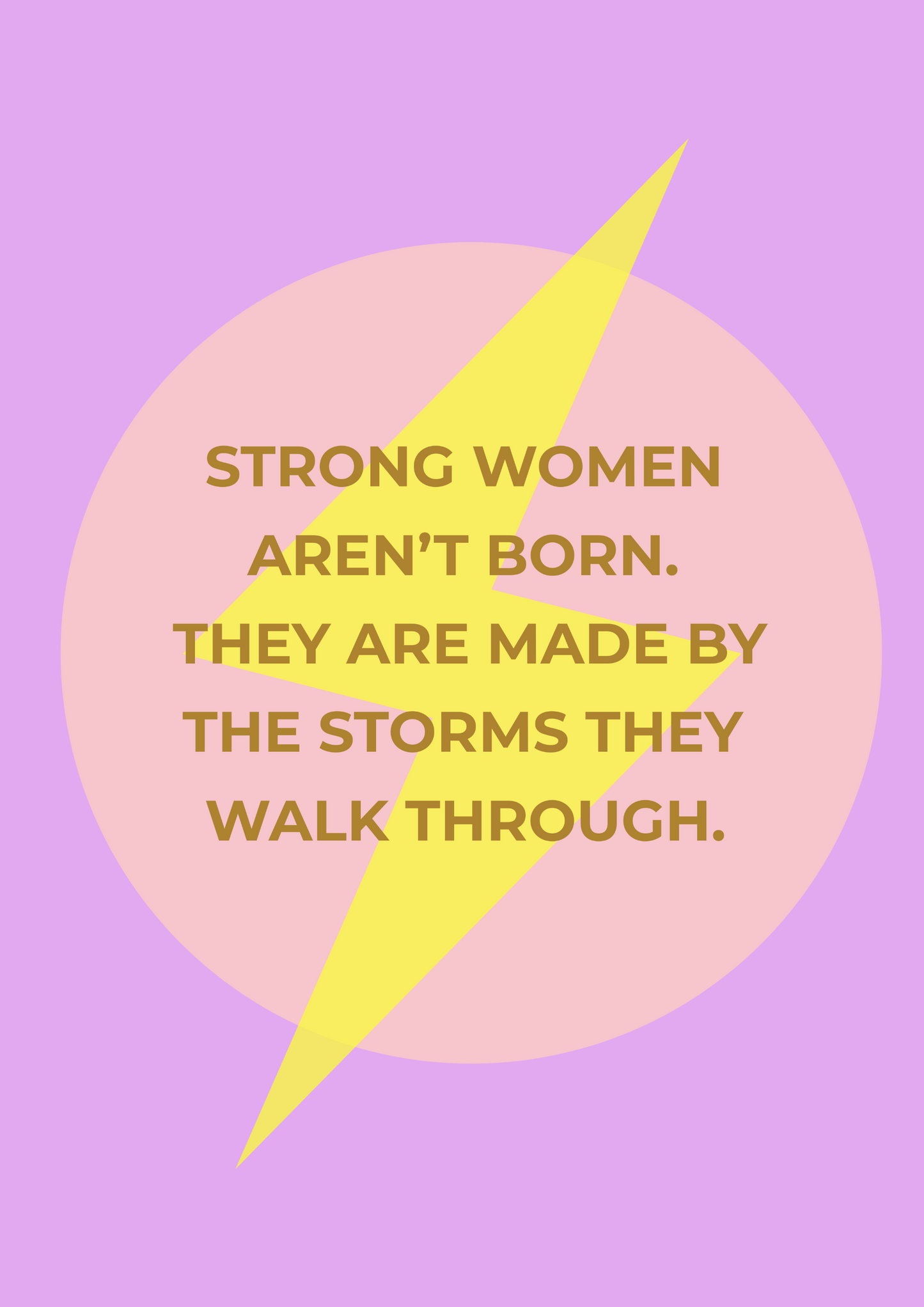 Strong women aren't born. They are made by the storms they walk through wording on top of a lightening bolt on a bright purple background.