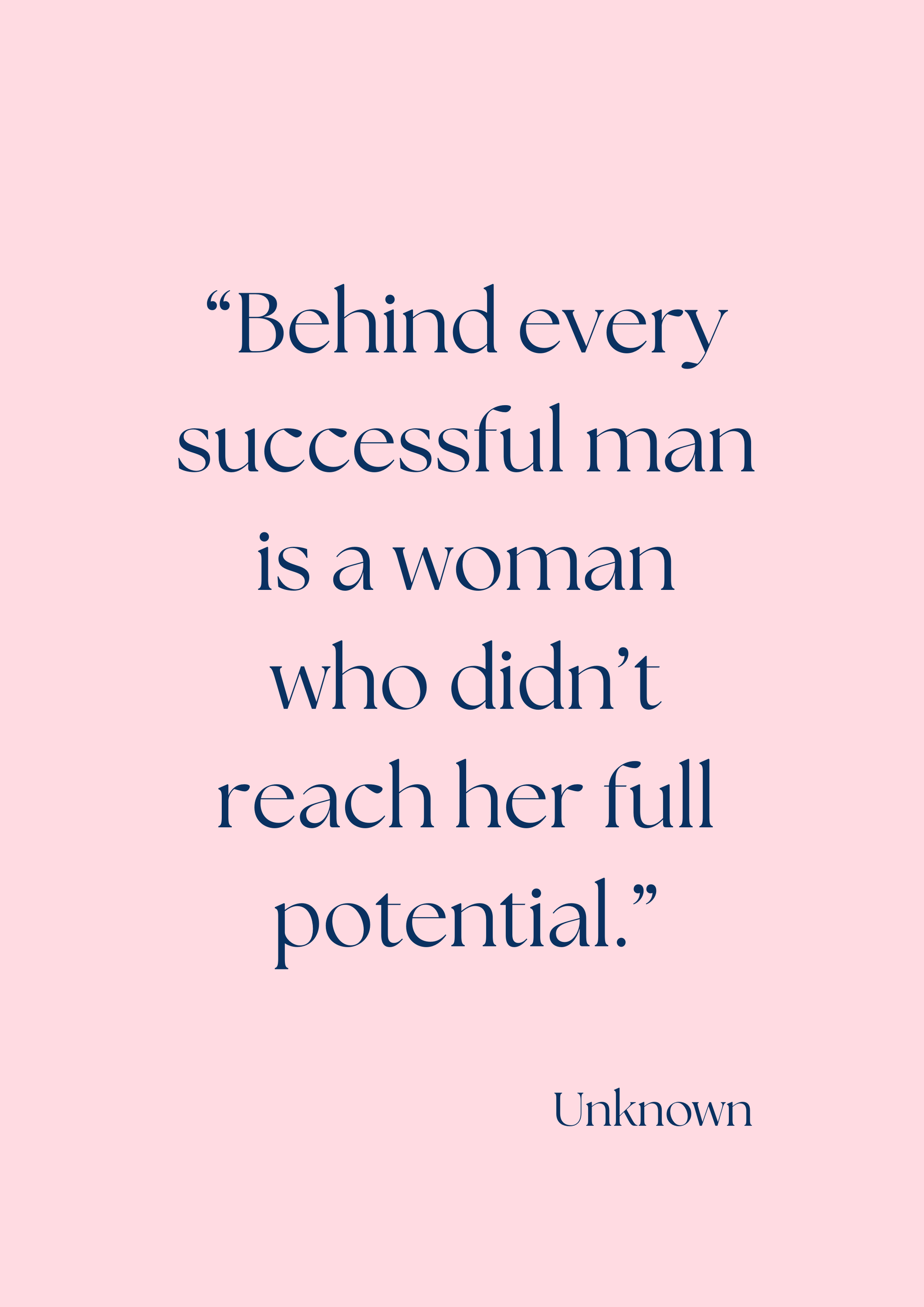 Quote 'Behind every successful man is a woman who didn't reach her full potential.' on a pink background.