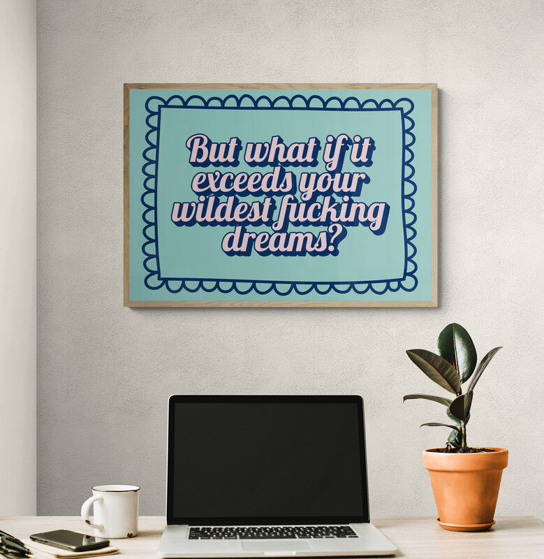 But what if it exceeds your wildest dreams...motivational wall art print