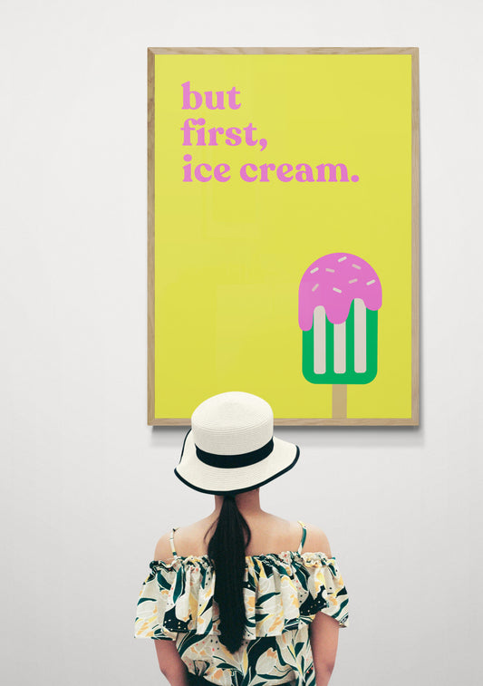 But first, ice cream | Bright Yellow | Bold Wall Art