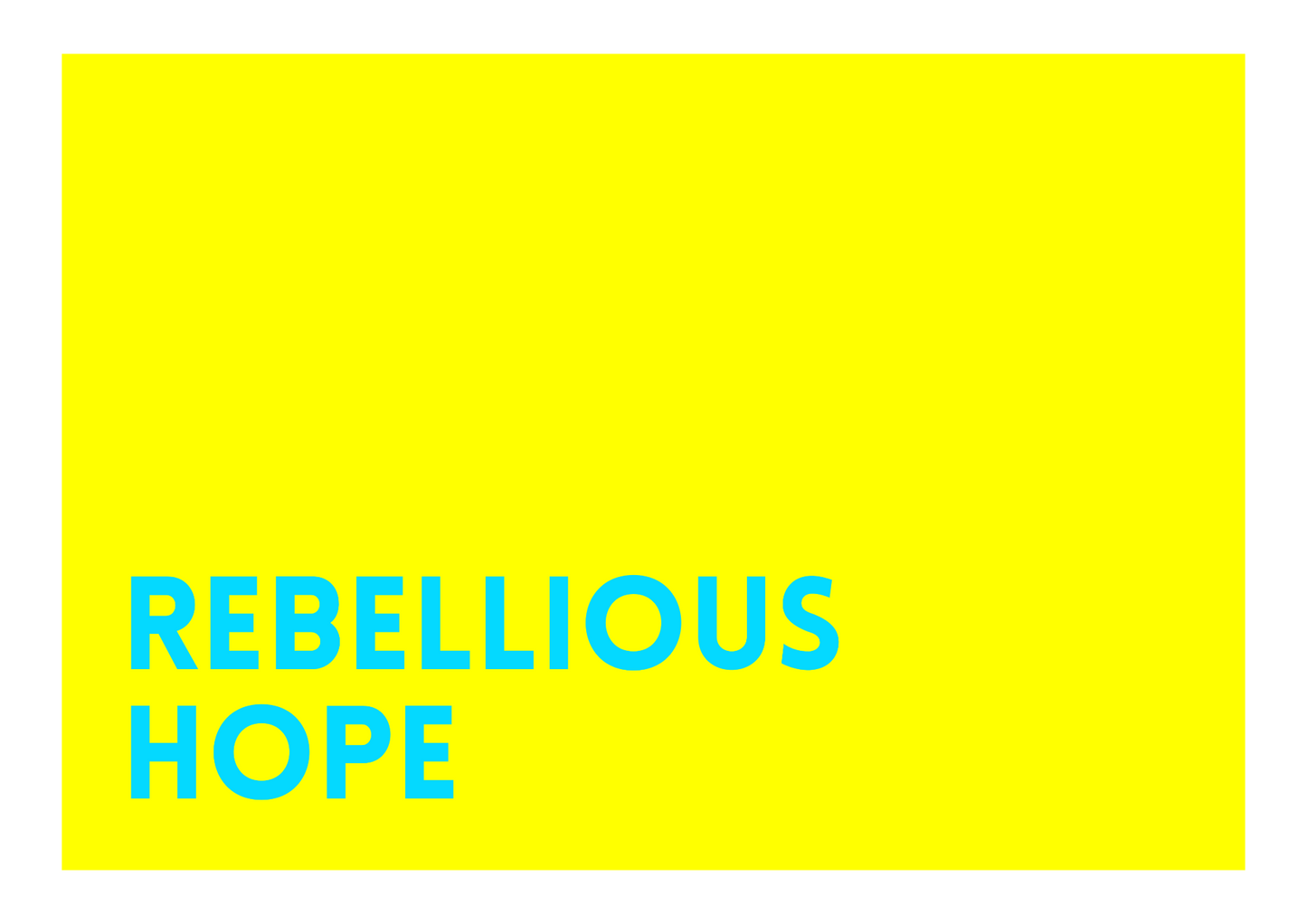 Yellow background with blue text 'REBELLIOUS HOPE'
