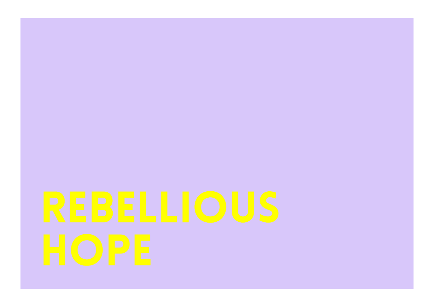 rebellious hope wording on a bright bold background in yellow text on a purple background